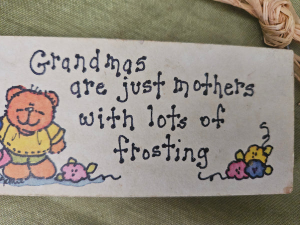 "Grandmas are just mothers with lots of frosting" Vintage Mini Sign