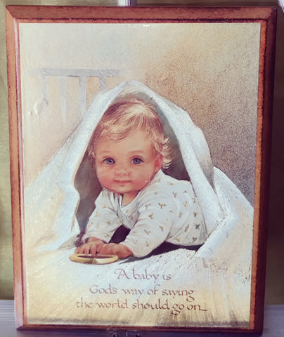 Alan Grant 1984 Wood Wall Plaque ~ "A Baby Is Gods Way Of Saying The World Should Go On